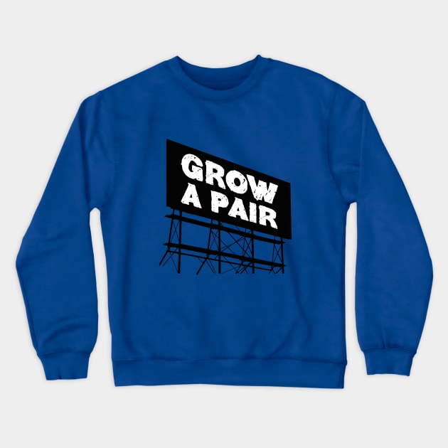 Grow a pair Crewneck Sweatshirt by TompasCreations